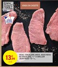 Promo Veau : escalope (noix, sous noix) ou escalope à griller à 13,99 € dans le catalogue Intermarché à Vaux-sur-Mer