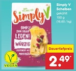 Scheiben von Simply V für 2,49 € bei Netto Marken-Discount im Angebot Scheiben von Simply V im aktuellen Netto Marken-Discount Prospekt