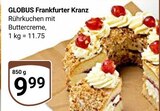 Frankfurter Kranz im Angebot bei GLOBUS in Völklingen Frankfurter Kranz Angebote von GLOBUS bei GLOBUS Völklingen für 9,99 €