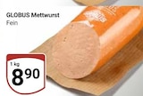 Aktuelle Mettwurst Angebote bei GLOBUS in Halle (Saale) Aktuelles Mettwurst Fein Angebot bei GLOBUS in Halle (Saale) ab 8,90 €