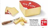Bergkäse Angebote von Anton bei E center Singen für 2,99 €