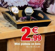Mini plateau en bois - Bazarland à Vandœuvre-lès-Nancy Mini plateau en bois en promo chez Bazarland Vandœuvre-lès-Nancy à 2,99 €
