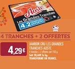 Les Grandes Tranchés Jambon Cru - Aoste - Supermarchés Match à Lille Les Grandes Tranchés Jambon Cru - Aoste en promo chez Supermarchés Match Lille à 4,29 €