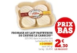 Fromage au lait pasteurisé de chèvre - LE CABECOU en promo chez Super U Quimper à 2,30 €