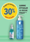 Gamme Effaclar - LA ROCHE POSAY en promo chez E.Leclerc Gamme Effaclar - LA ROCHE POSAY dans le catalogue E.Leclerc