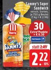 Aktuelles Sammy's Super Sandwich Angebot bei EDEKA in Mönchengladbach ab 2,22 €