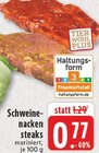 Aktuelles Schweinenackensteaks mariniert Angebot bei E center in Mönchengladbach ab 0,77 €