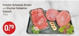 Frischer Schweine-Braten für 0,79 € bei V-Markt im Angebot Frischer Schweine-Braten im aktuellen V-Markt Prospekt