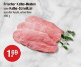 Frischer Kalbs-Braten oder Kalbs-Schnitzel im aktuellen V-Markt Prospekt für 1,69 €