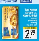 Strudel von Toni Kaiser im aktuellen EDEKA Prospekt für 2,99 €