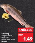 Aktuelle Fisch Angebote bei Kaufland in Saarbrücken Aktuelles Saibling Angebot bei Kaufland in Saarbrücken ab 1,49 €