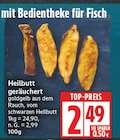 Heilbutt geräuchert für 2,49 € bei EDEKA im Angebot Heilbutt geräuchert im aktuellen EDEKA Prospekt