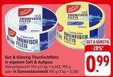 Thunfischfilets in eigenem Saft & Aufguss oder Thunfischfilets in Sonnenblumenöl Angebote von Gut & Günstig bei E center Hofheim für 0,99 €