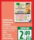 Hinterkochschinken von EDEKA Bio für 2,49 € bei EDEKA im Angebot Hinterkochschinken von EDEKA Bio im aktuellen EDEKA Prospekt
