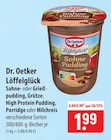 Aktuelle Sahne Angebote bei famila Nordost in Lübeck Aktuelles Dr. Oetker Sahne- oder Grießpudding, Grütze, High Protein Pudding, Porridge oder Milchreis Angebot bei famila Nordost in Lübeck ab 1,99 €
