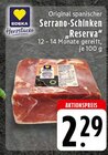 Serrano-Schinken "Reserva" im Angebot bei EDEKA in Herne Serrano-Schinken "Reserva" Angebote von EDEKA bei EDEKA Herne für 2,29 €
