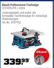 Professional Tischsäge GTS 635-216 + Extra von Bosch im aktuellen OBI Prospekt für 339,99 €