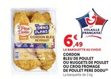 Cordon Bleu de Poulet ou Nuggets de Poulet ou Croq Fromage de Poulet - Père Dodu en promo chez U Express Tourcoing à 6,49 €