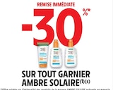 -30% remise immédiate sur tout garnier ambre solaire à Intermarché dans Courcelles-Chaussy