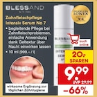 Zahnfleischpflege Intensiv Serum No 7 im Netto Marken-Discount Prospekt Zahnfleischpflege Intensiv Serum No 7 von BLESSANDI im aktuellen Netto Marken-Discount Prospekt für 9,99 €