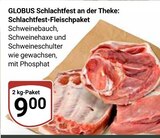 Aktuelle Schweinebauch Angebote bei GLOBUS in Ludwigshafen (Rhein) Aktuelles Schlachtfest-Fleischpaket Angebot bei GLOBUS in Ludwigshafen (Rhein) ab 9,00 €