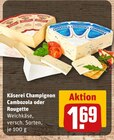 Cambozola oder Rougette Angebote von Käserei Champignon bei REWE Pirna für 1,69 €