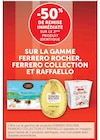 -50% de remise immédiate sur le 2ᵉ produit identique sur la gamme Ferrero Rocher, Ferrero Collection et Raffaello - Ferrero / Rafaello dans le catalogue U Express