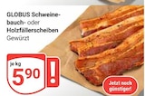 Schweinebauch im Angebot bei GLOBUS in Mannheim Schweinebauch Angebote von GLOBUS bei GLOBUS Mannheim für 5,90 €