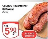 Aktuelles Hausmacher Bratwurst Angebot bei GLOBUS in Siegen (Universitätsstadt) ab 5,90 €