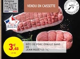 Rôti de porc épaule sans os - Jean Rozé / Producteurs et Commerçants en promo chez Intermarché Saint-Nazaire à 3,48 €