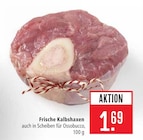 Aktuelles Frische Kalbshaxen Angebot bei Marktkauf in Stuttgart ab 1,69 €