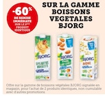 Super U Wittenheim - Promo -60% de remise immédiate sur le 2ème produit identique sur la gamme boissons végétales Bjorg Promo -60% de remise immédiate sur le 2ème produit identique sur la gamme boissons végétales Bjorg à dans le catalogue Super U à Wittenheim