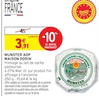 Munster AOP - MAISON DODIN en promo chez Intermarché Super Munster AOP - MAISON DODIN dans le catalogue Intermarché Super