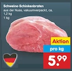 Aktuelles Schweine-Schinkenbraten Angebot bei Netto Marken-Discount in Hannover ab 5,99 €
