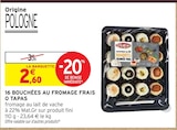 Promo 16 bouchées au fromage frais o tapas à 2,60 € dans le catalogue Intermarché à Les Lilas