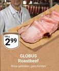Roastbeef im Angebot bei GLOBUS in Altenburg Roastbeef Angebote von Globus bei GLOBUS Altenburg für 2,99 €
