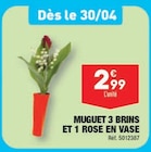 Promo MUGUET 3 BRINS ET 1 ROSE EN VASE à 2,99 € dans le catalogue Aldi à Choussy