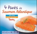 4 PAVÉS DE SAUMON ATLANTIQUE SURGELÉS - NETTO en promo chez Netto Neuilly-sur-Seine à 9,99 €