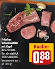 Frisches Schweinefilet mit Kopf Angebote bei REWE Kleve für 0,88 €