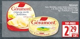 Cremig-zarte Scheiben von Géramont im aktuellen EDEKA Prospekt