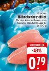 Frisches Hähnchenbrustfilet Angebote bei EDEKA Krefeld für 0,79 €