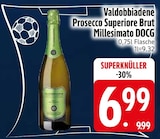 Prosecco im EDEKA Prospekt Valdobbiadene Prosecco Superiore Brut Millesimato DOCG im aktuellen EDEKA Prospekt für 6,99 €