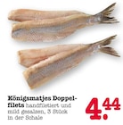 Königsmatjes Doppelfilets bei E center im Kuppenheim Prospekt für 4,44 €