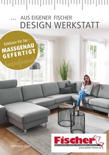 Aktueller Polstermöbel Fischer Bad Reichenhall Prospekt Polstermöbel Fischer Bad Reichenhall Prospekt "AUS EIGENER DESIGN WERKSTATT" mit 22 Seiten