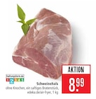 Schweinehals im Angebot bei Marktkauf in Ulm Schweinehals Angebote bei Marktkauf Ulm für 8,99 €