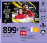 Tv mini led 75c6k 75'' (pouces) 191 cm - TCL en promo chez E.Leclerc Quimper à 899,00 €