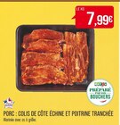 Promo PORC : COLIS DE CÔTE ÉCHINE ET POITRINE TRANCHÉE à 7,99 € dans le catalogue Supermarchés Match à Saint-Jean-Rohrbach