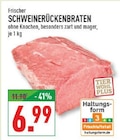 Aktuelles SCHWEINERÜCKENBRATEN Angebot bei Marktkauf in Bottrop ab 6,99 €
