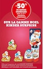 -50% de remise immédiate sur le 2ème produit identique sur la gamme Noël Kinder Surprise - Kinder en promo chez Super U Nancy