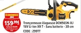 Screwfix - Tronçonneuse élagueuse DCM565N-XJ 18V Li-Ion XR T - Sans batterie - 30 cm : offre du catalogue Promo Tronçonneuse élagueuse DCM565N-XJ 18V Li-Ion XR T - Sans batterie - 30 cm à 159,99 € dans le catalogue Screwfix ""